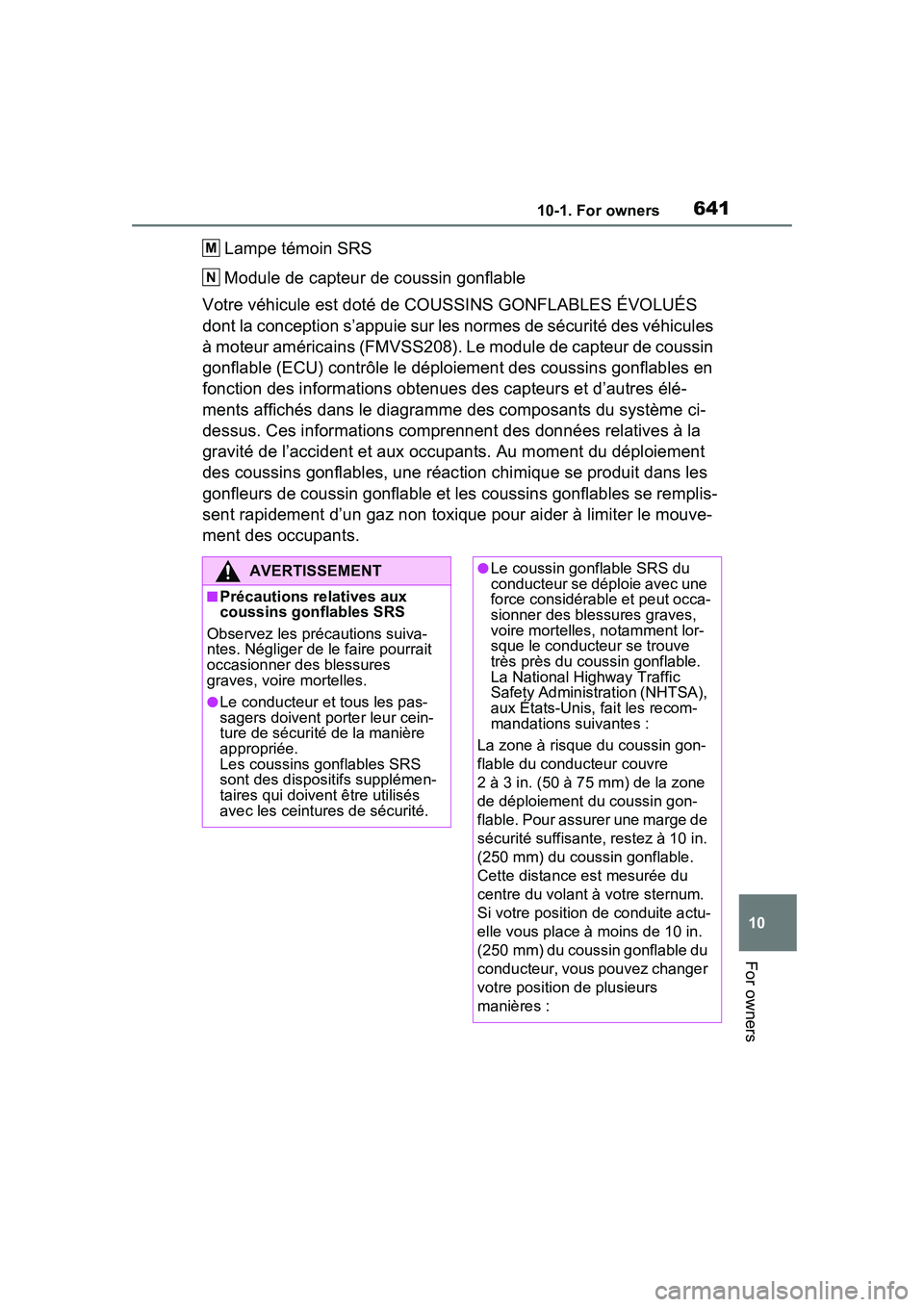 TOYOTA PRIUS PRIME 2023 Owners Manual 64110-1. For owners
10
For owners
Lampe témoin SRS
Module de capteur de coussin gonflable
Votre véhicule est doté de COUSSINS GONFLABLES ÉVOLUÉS
dont la conception s’appuie sur les normes de TOYOTA PRIUS PRIME 2023 Owners Manual 64110-1. For owners
10
For owners
Lampe témoin SRS
Module de capteur de coussin gonflable
Votre véhicule est doté de COUSSINS GONFLABLES ÉVOLUÉS
dont la conception s’appuie sur les normes de