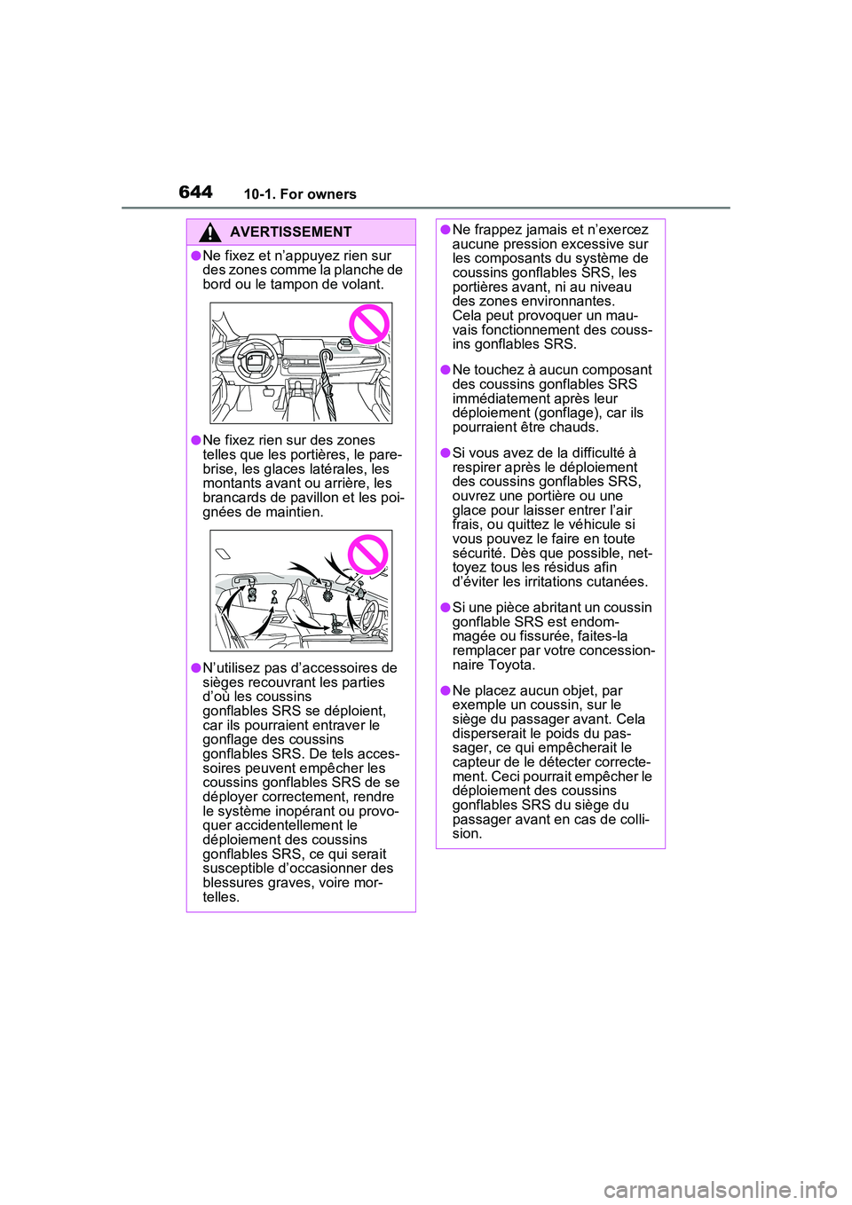 TOYOTA PRIUS PRIME 2023 Owners Manual 64410-1. For owners
AVERTISSEMENT
●Ne fixez et n’appuyez rien sur
des zones comme la planche de
bord ou le tampon de volant.
●Ne fixez rien sur des zones
telles que les portières, le pare-
b TOYOTA PRIUS PRIME 2023 Owners Manual 64410-1. For owners
AVERTISSEMENT
●Ne fixez et n’appuyez rien sur
des zones comme la planche de
bord ou le tampon de volant.
●Ne fixez rien sur des zones
telles que les portières, le pare-
b