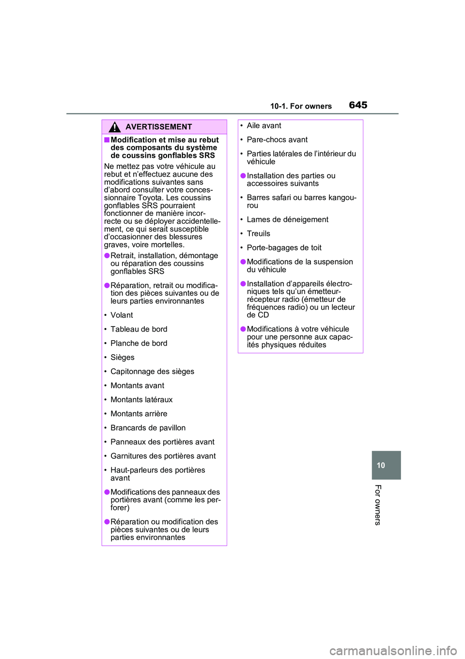 TOYOTA PRIUS PRIME 2023 Owners Manual 64510-1. For owners
10
For owners
AVERTISSEMENT
■Modification et mise au rebut
des composants du système
de coussins gonflables SRS
Ne mettez pas votre véhicule au
rebut et n’effectuez aucune TOYOTA PRIUS PRIME 2023 Owners Manual 64510-1. For owners
10
For owners
AVERTISSEMENT
■Modification et mise au rebut
des composants du système
de coussins gonflables SRS
Ne mettez pas votre véhicule au
rebut et n’effectuez aucune