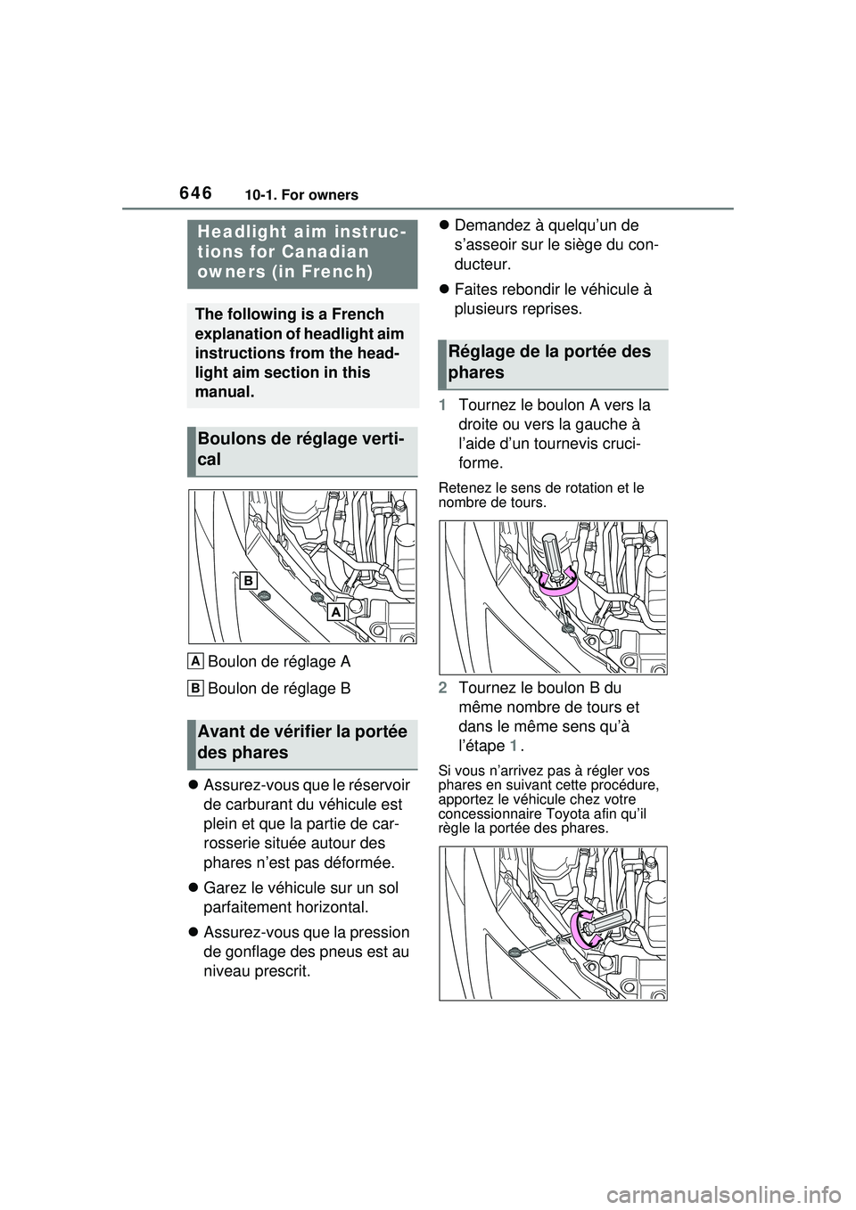 TOYOTA PRIUS PRIME 2023 Owners Manual 64610-1. For owners
Boulon de réglage A
Boulon de réglage B
Assurez-vous que le réservoir
de carburant du véhicule est
plein et que la partie de car-
rosserie située autour des
phares n’ TOYOTA PRIUS PRIME 2023 Owners Manual 64610-1. For owners
Boulon de réglage A
Boulon de réglage B
Assurez-vous que le réservoir
de carburant du véhicule est
plein et que la partie de car-
rosserie située autour des
phares n’