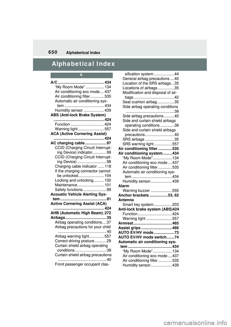 TOYOTA PRIUS PRIME 2023 Owners Manual 650Alphabetical Index
Alphabetical Index
A
A/C ........................................... 434“My Room Mode” ................. 134
Air conditioning eco mode .... 437
Air conditioning filter ...... TOYOTA PRIUS PRIME 2023 Owners Manual 650Alphabetical Index
Alphabetical Index
A
A/C ........................................... 434“My Room Mode” ................. 134
Air conditioning eco mode .... 437
Air conditioning filter ......