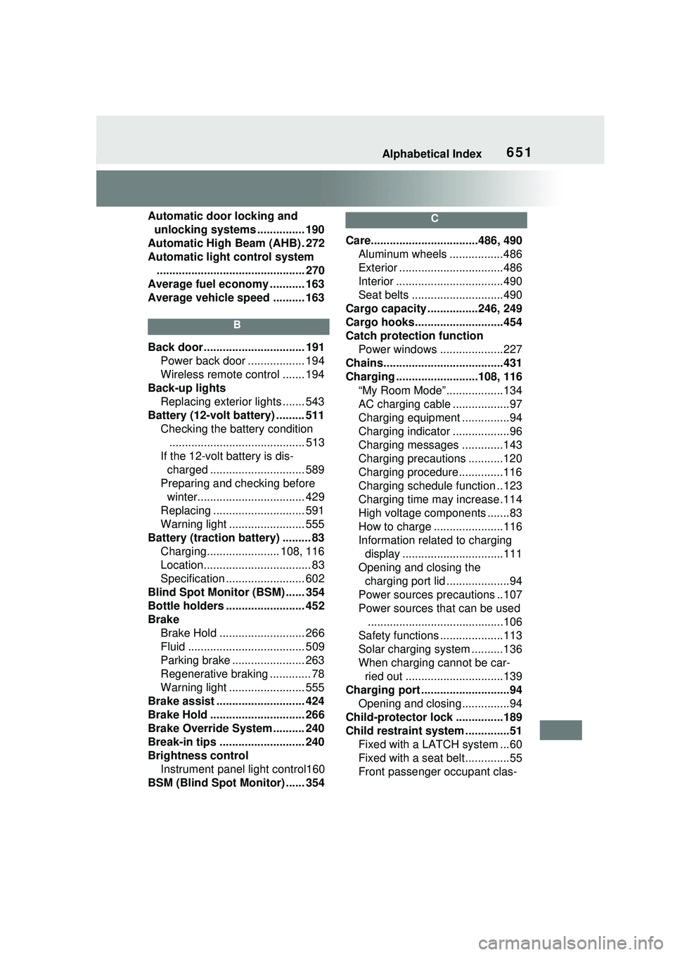 TOYOTA PRIUS PRIME 2023  Owners Manual Alphabetical Index651
Automatic door locking and unlocking systems ............... 190
Automatic High Beam (AHB) . 272
Automatic light control system ............................................... 27