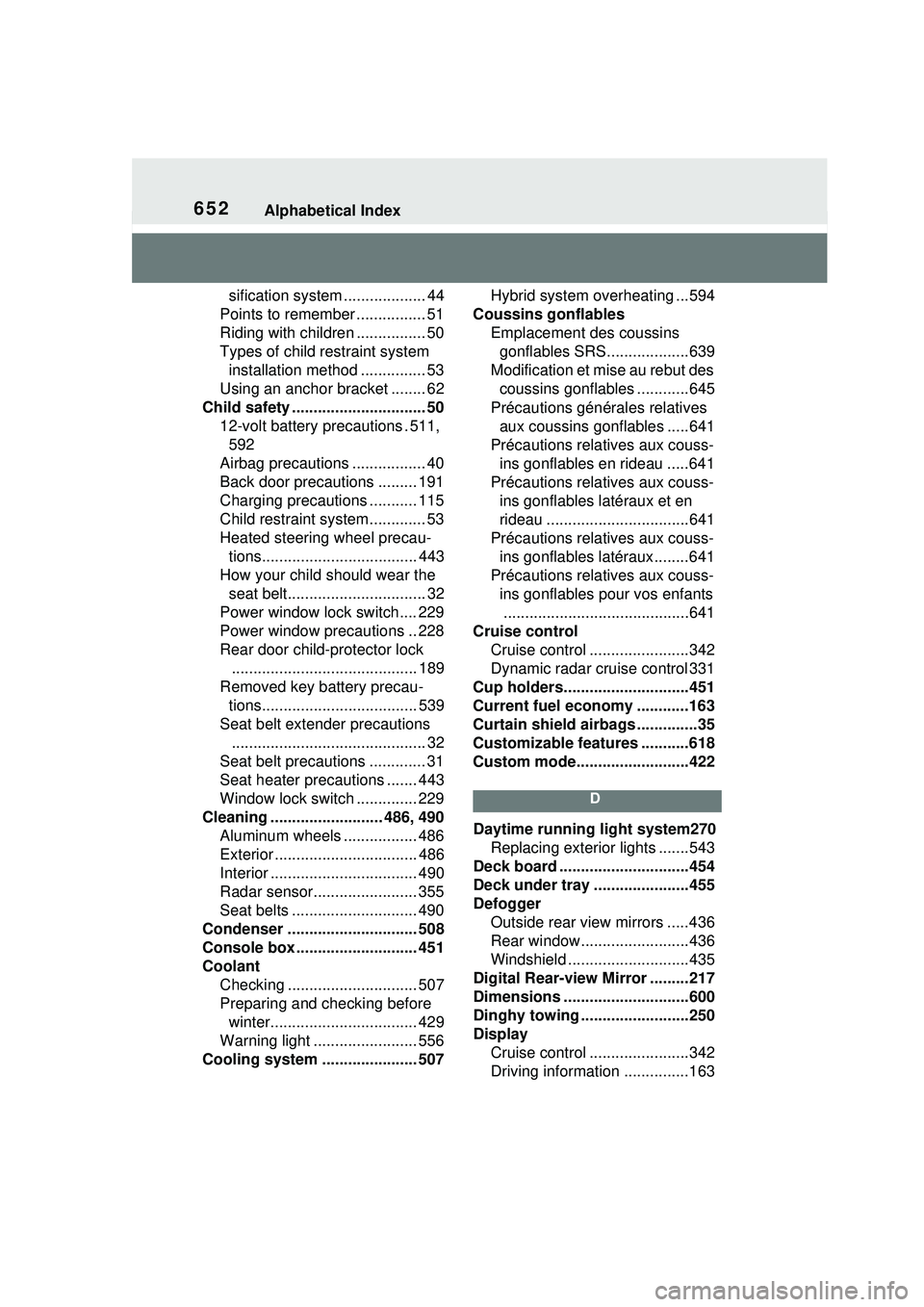 TOYOTA PRIUS PRIME 2023  Owners Manual 652Alphabetical Index
sification system ................... 44
Points to remember ................ 51
Riding with children ................ 50
Types of child restraint system  installation method ....