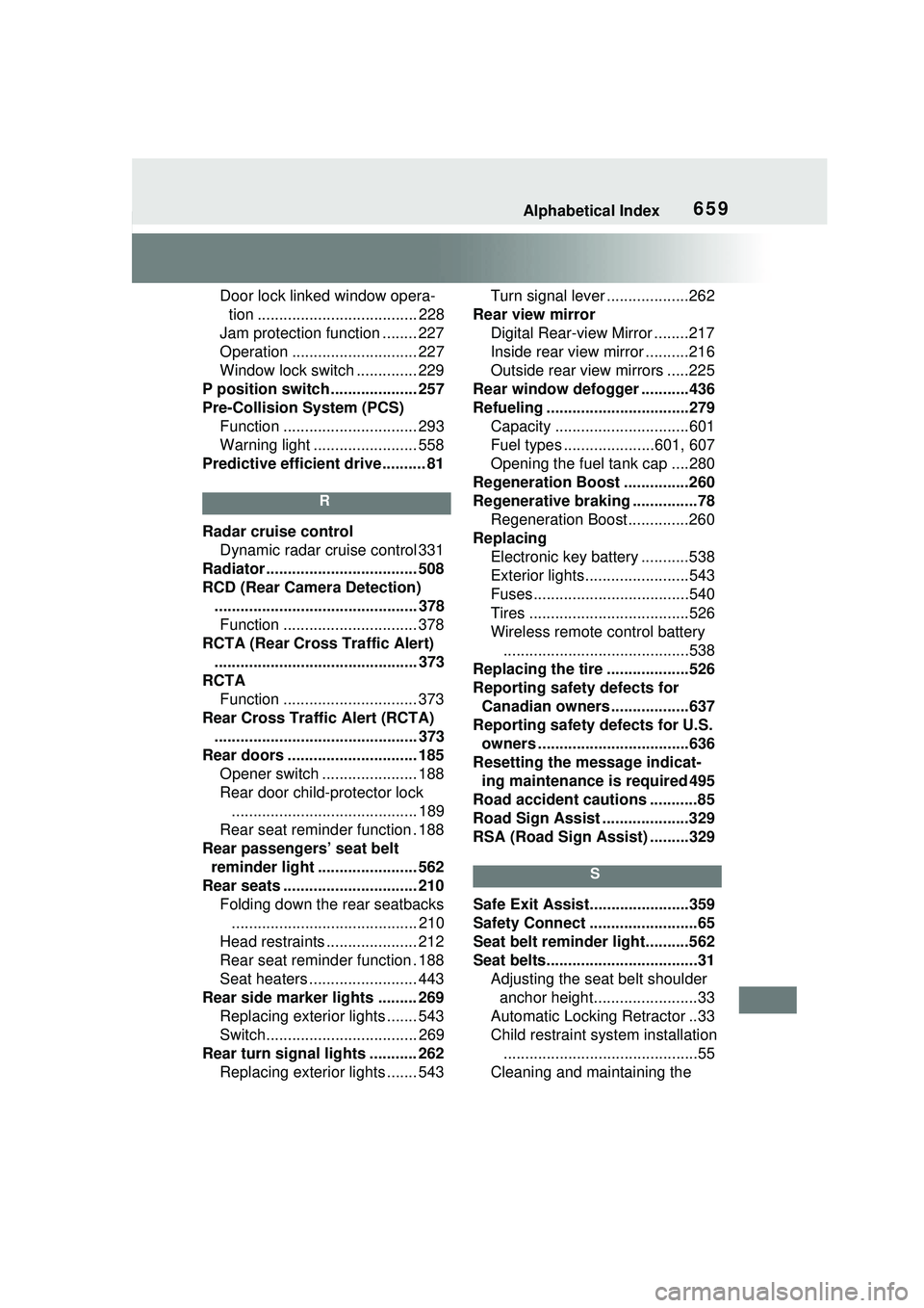 TOYOTA PRIUS PRIME 2023  Owners Manual Alphabetical Index659
Door lock linked window opera-tion ..................................... 228
Jam protection function ........ 227
Operation ............................. 227
Window lock switch .