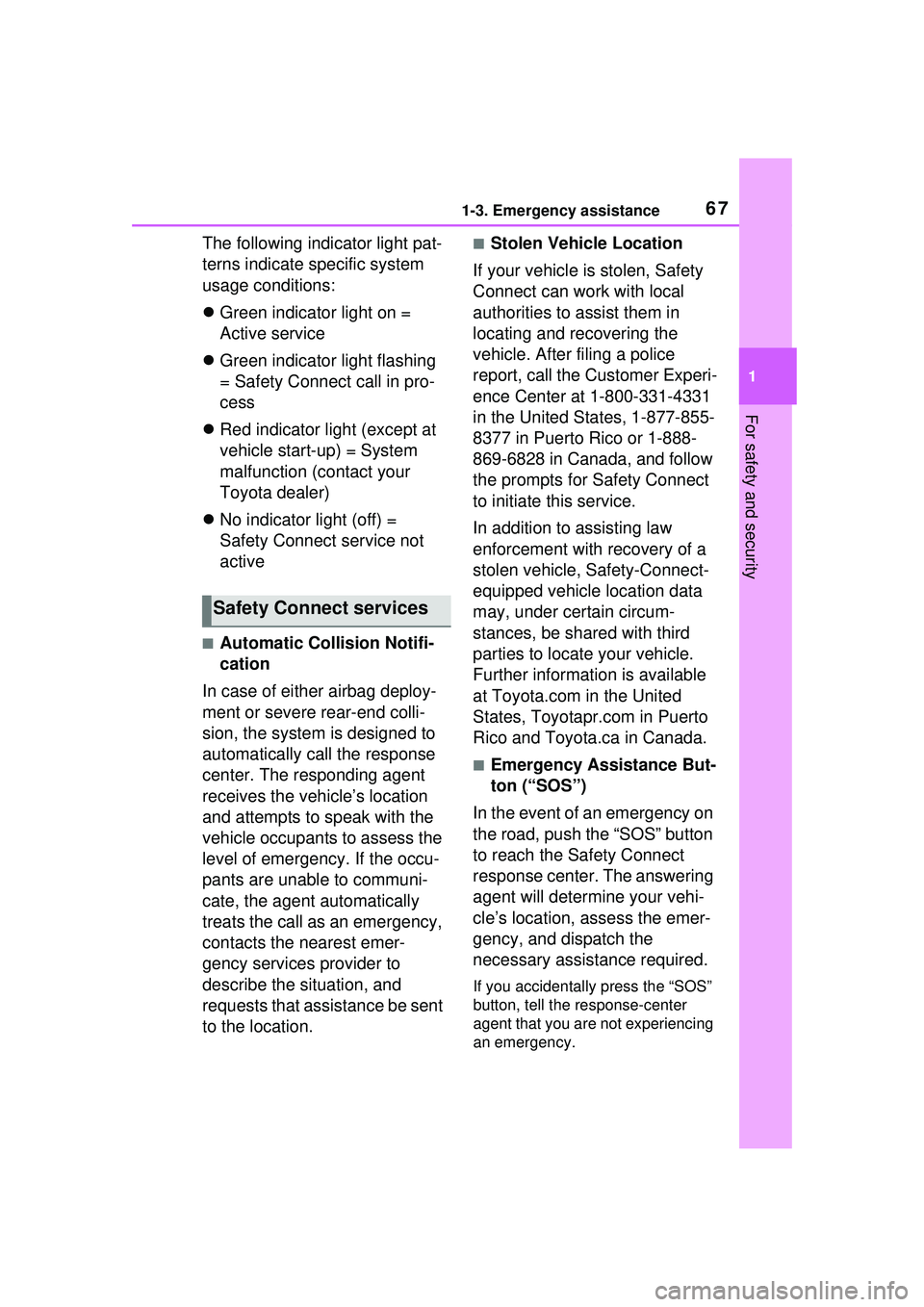 TOYOTA PRIUS PRIME 2023 Repair Manual 671-3. Emergency assistance
1
For safety and security
The following indicator light pat-
terns indicate specific system 
usage conditions:
Green indicator light on = 
Active service
 Green indic