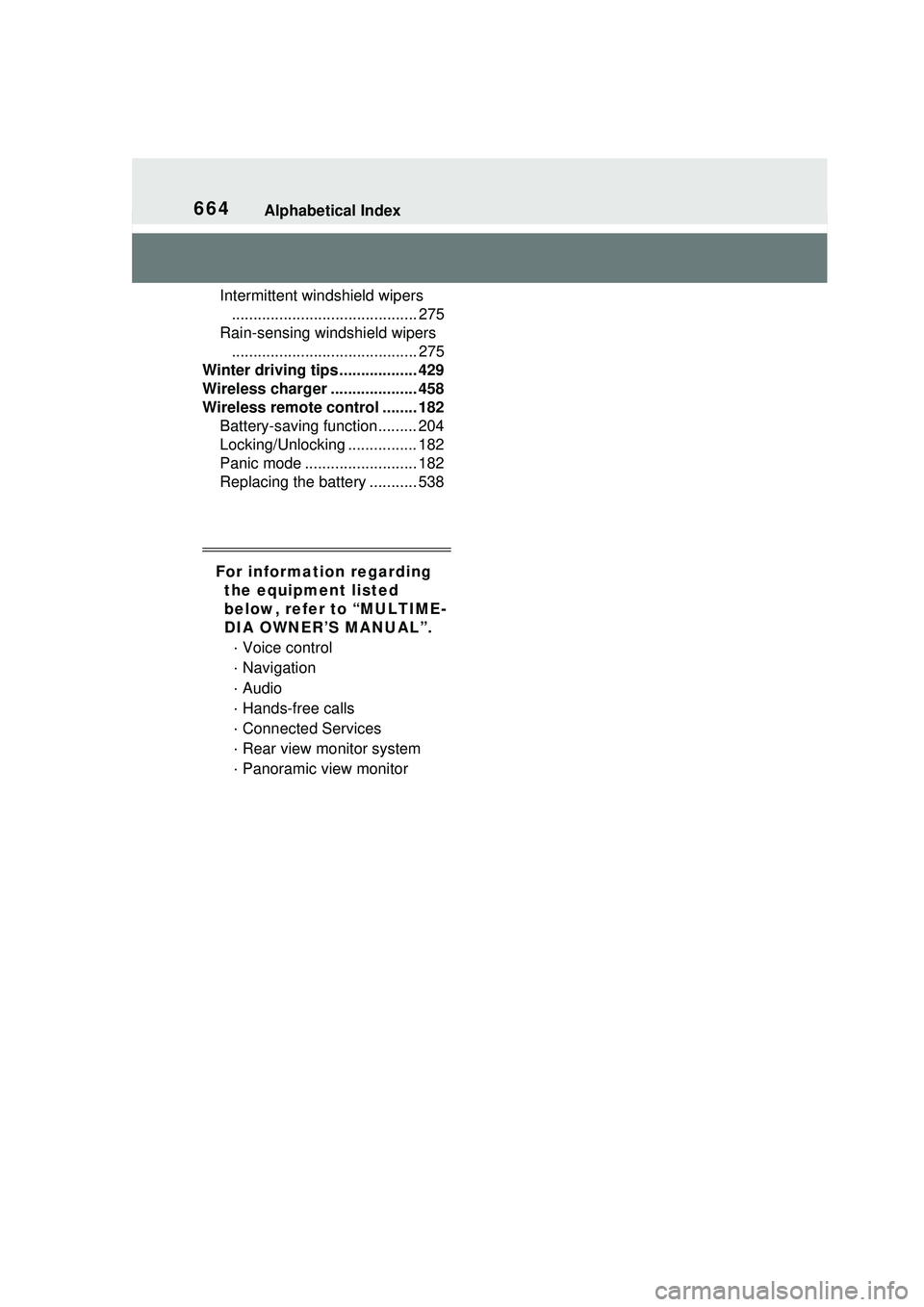 TOYOTA PRIUS PRIME 2023 Owners Manual 664Alphabetical Index
Intermittent windshield wipers........................................... 275
Rain-sensing windshield wipers ........................................... 275
Winter driving tips . TOYOTA PRIUS PRIME 2023 Owners Manual 664Alphabetical Index
Intermittent windshield wipers........................................... 275
Rain-sensing windshield wipers ........................................... 275
Winter driving tips .