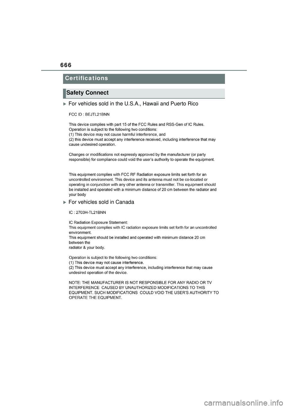 TOYOTA PRIUS PRIME 2023 Owners Manual 666
For vehicles sold in the U.S.A., Hawaii and Puerto Rico
For vehicles sold in Canada
Certifications
Safety Connect TOYOTA PRIUS PRIME 2023 Owners Manual 666
For vehicles sold in the U.S.A., Hawaii and Puerto Rico
For vehicles sold in Canada
Certifications
Safety Connect
