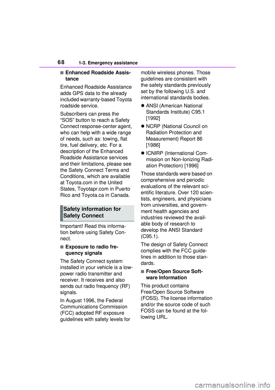 TOYOTA PRIUS PRIME 2023 Repair Manual 681-3. Emergency assistance
■Enhanced Roadside Assis-
tance
Enhanced Roadside Assistance 
adds GPS data to the already 
included warranty-based Toyota 
roadside service.
Subscribers can press the 
