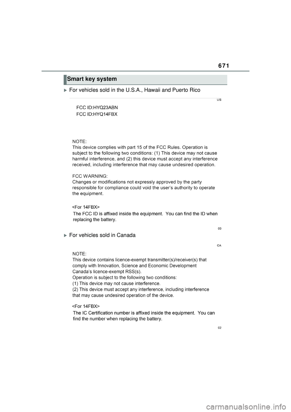 TOYOTA PRIUS PRIME 2023 Owners Manual 671
For vehicles sold in the U.S.A., Hawaii and Puerto Rico
For vehicles sold in Canada
Smart key system TOYOTA PRIUS PRIME 2023 Owners Manual 671
For vehicles sold in the U.S.A., Hawaii and Puerto Rico
For vehicles sold in Canada
Smart key system