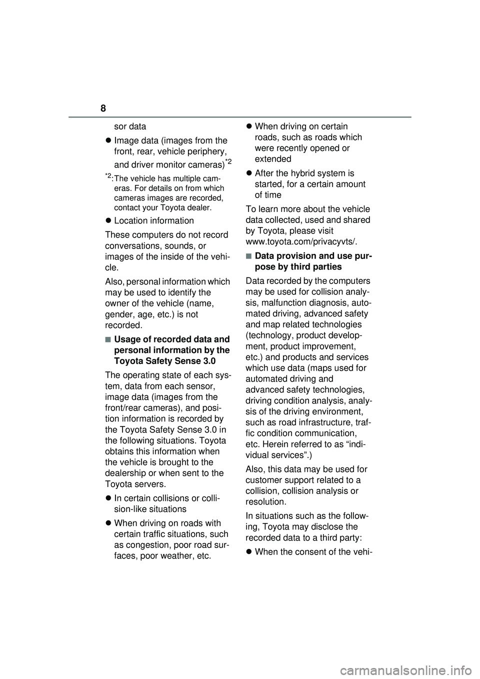 TOYOTA PRIUS PRIME 2023 Owners Manual 8
sor data
Image data (images from the
front, rear, vehicle periphery,
and driver monitor cameras)
*2
*2: The vehicle has multiple cam-
eras. For details on from which
cameras images are record TOYOTA PRIUS PRIME 2023 Owners Manual 8
sor data
Image data (images from the
front, rear, vehicle periphery,
and driver monitor cameras)
*2
*2: The vehicle has multiple cam-
eras. For details on from which
cameras images are record