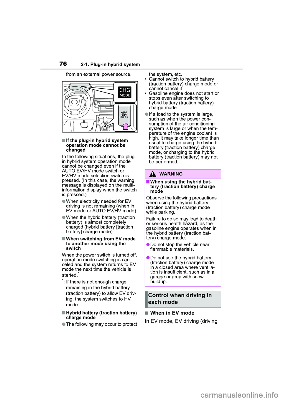 TOYOTA PRIUS PRIME 2023  Owners Manual 762-1. Plug-in hybrid system
from an external power source.
■If the plug-in hybrid system 
operation mode cannot be 
changed
In the following situations, the plug-
in hybrid system operation mode 
c