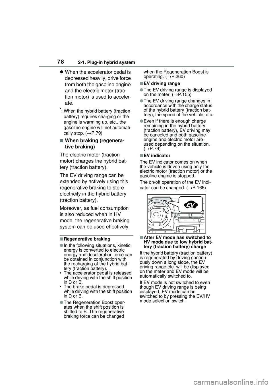 TOYOTA PRIUS PRIME 2023 Manual PDF 782-1. Plug-in hybrid system
When the accelerator pedal is
depressed heavily, drive force
from both the gasoline engine
and the electric motor (trac-
tion motor) is used to acceler-
ate.
*: When TOYOTA PRIUS PRIME 2023 Manual PDF 782-1. Plug-in hybrid system
When the accelerator pedal is
depressed heavily, drive force
from both the gasoline engine
and the electric motor (trac-
tion motor) is used to acceler-
ate.
*: When