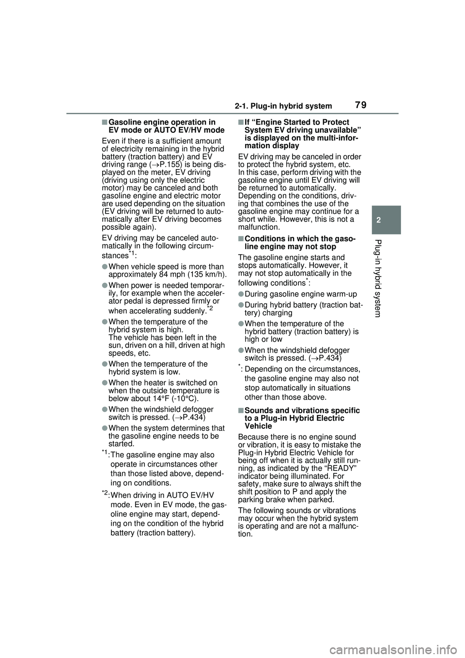 TOYOTA PRIUS PRIME 2023 Manual PDF 792-1. Plug-in hybrid system
2
Plug-in hybrid system
■Gasoline engine operation in
EV mode or AUTO EV/HV mode
Even if there is a sufficient amount
of electricity remain ing in the hybrid
battery TOYOTA PRIUS PRIME 2023 Manual PDF 792-1. Plug-in hybrid system
2
Plug-in hybrid system
■Gasoline engine operation in
EV mode or AUTO EV/HV mode
Even if there is a sufficient amount
of electricity remain ing in the hybrid
battery