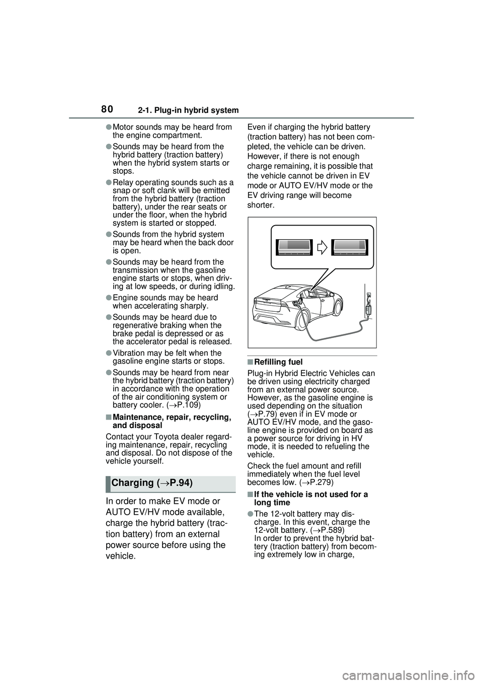 TOYOTA PRIUS PRIME 2023 Manual PDF 802-1. Plug-in hybrid system
●Motor sounds may be heard from
the engine compartment.
●Sounds may be heard from the
hybrid battery (traction battery)
when the hybrid system starts or
stops.
● TOYOTA PRIUS PRIME 2023 Manual PDF 802-1. Plug-in hybrid system
●Motor sounds may be heard from
the engine compartment.
●Sounds may be heard from the
hybrid battery (traction battery)
when the hybrid system starts or
stops.
●