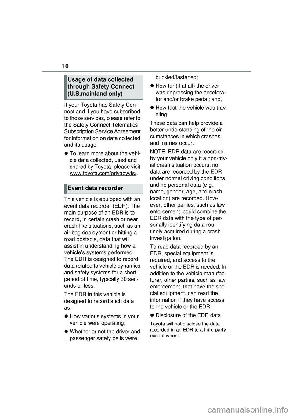 TOYOTA PRIUS PRIME 2023 Owners Manual 10
If your Toyota has Safety Con-
nect and if you have subscribed
to those services, please refer to
the Safety Connect Telematics
Subscription Service Agreement
for information on data collected TOYOTA PRIUS PRIME 2023 Owners Manual 10
If your Toyota has Safety Con-
nect and if you have subscribed
to those services, please refer to
the Safety Connect Telematics
Subscription Service Agreement
for information on data collected