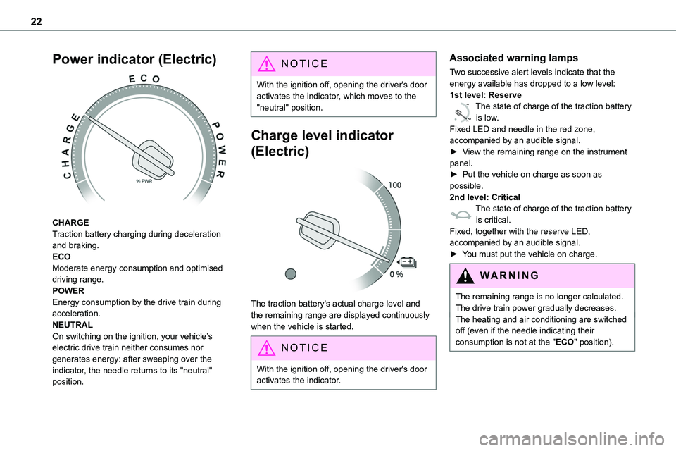 TOYOTA PROACE 2023 Owners Manual 22
Power indicator (Electric)
CHARGETraction battery charging during deceleration and braking.ECOModerate energy consumption and optimised driving range.POWEREnergy consumption by the drive train d TOYOTA PROACE 2023 Owners Manual 22
Power indicator (Electric)
CHARGETraction battery charging during deceleration and braking.ECOModerate energy consumption and optimised driving range.POWEREnergy consumption by the drive train d