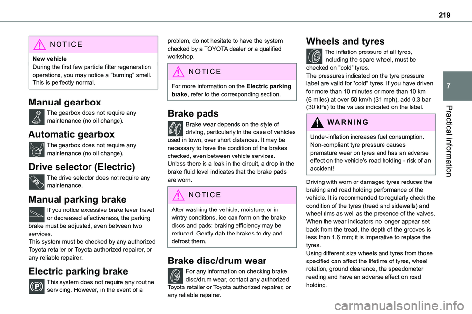 TOYOTA PROACE 2023  Owners Manual 219
Practical information
7
NOTIC E
New vehicleDuring the first few particle filter regeneration operations, you may notice a "burning" smell. This is perfectly normal.
Manual gearbox
The gear