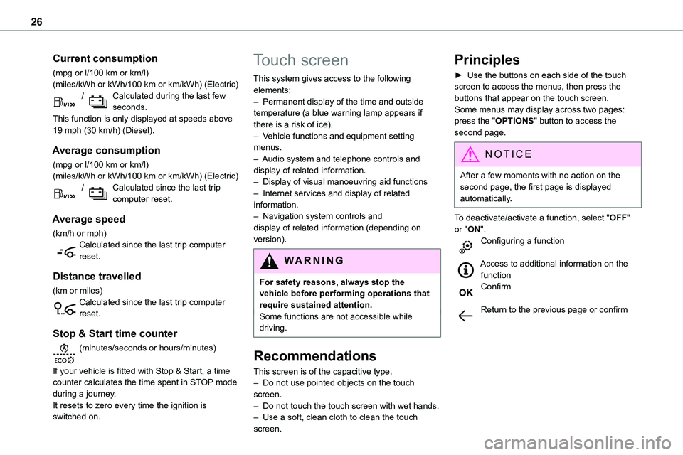 TOYOTA PROACE 2023 Owners Manual 26
Current consumption
(mpg or l/100 km or km/l)(miles/kWh or kWh/100 km or km/kWh) (Electric) / Calculated during the last few seconds.This function is only displayed at speeds above 19 mph (30 km/h) TOYOTA PROACE 2023 Owners Manual 26
Current consumption
(mpg or l/100 km or km/l)(miles/kWh or kWh/100 km or km/kWh) (Electric) / Calculated during the last few seconds.This function is only displayed at speeds above 19 mph (30 km/h)