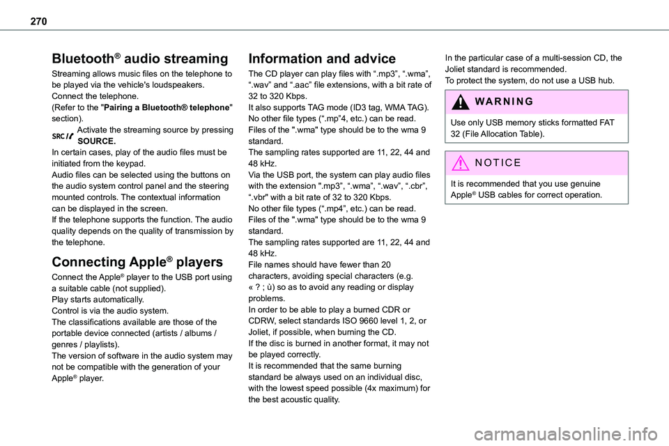 TOYOTA PROACE 2023 Owners Manual 270
Bluetooth® audio streaming
Streaming allows music files on the telephone to be played via the vehicle's loudspeakers.Connect the telephone.(Refer to the "Pairing a Bluetooth® telephone TOYOTA PROACE 2023 Owners Manual 270
Bluetooth® audio streaming
Streaming allows music files on the telephone to be played via the vehicle's loudspeakers.Connect the telephone.(Refer to the "Pairing a Bluetooth® telephone