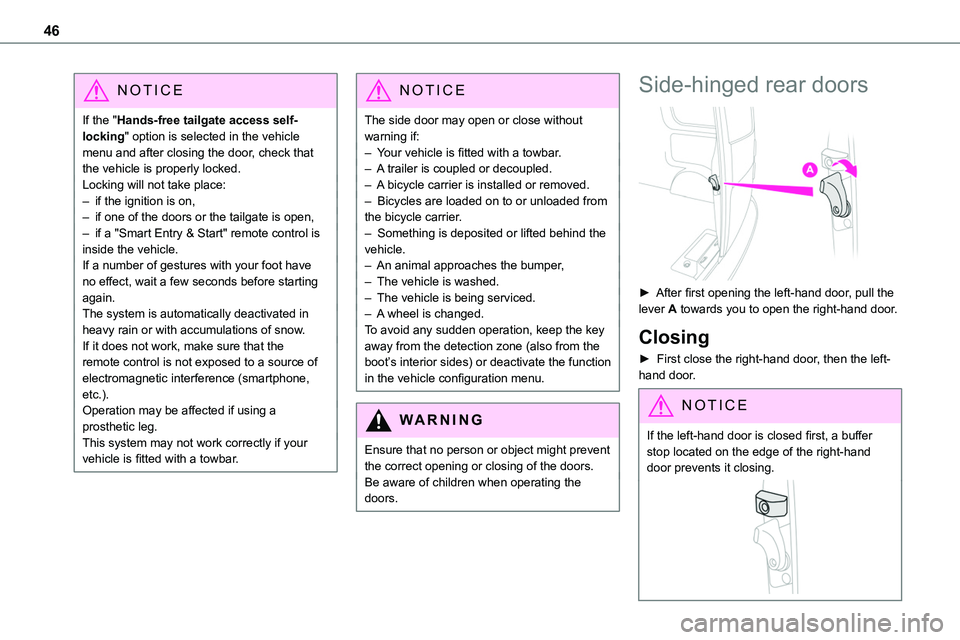 TOYOTA PROACE 2023 Service Manual 46
NOTIC E
If the "Hands-free tailgate access self-locking" option is selected in the vehicle menu and after closing the door, check that the vehicle is properly locked.Locking will not take p TOYOTA PROACE 2023 Service Manual 46
NOTIC E
If the "Hands-free tailgate access self-locking" option is selected in the vehicle menu and after closing the door, check that the vehicle is properly locked.Locking will not take p