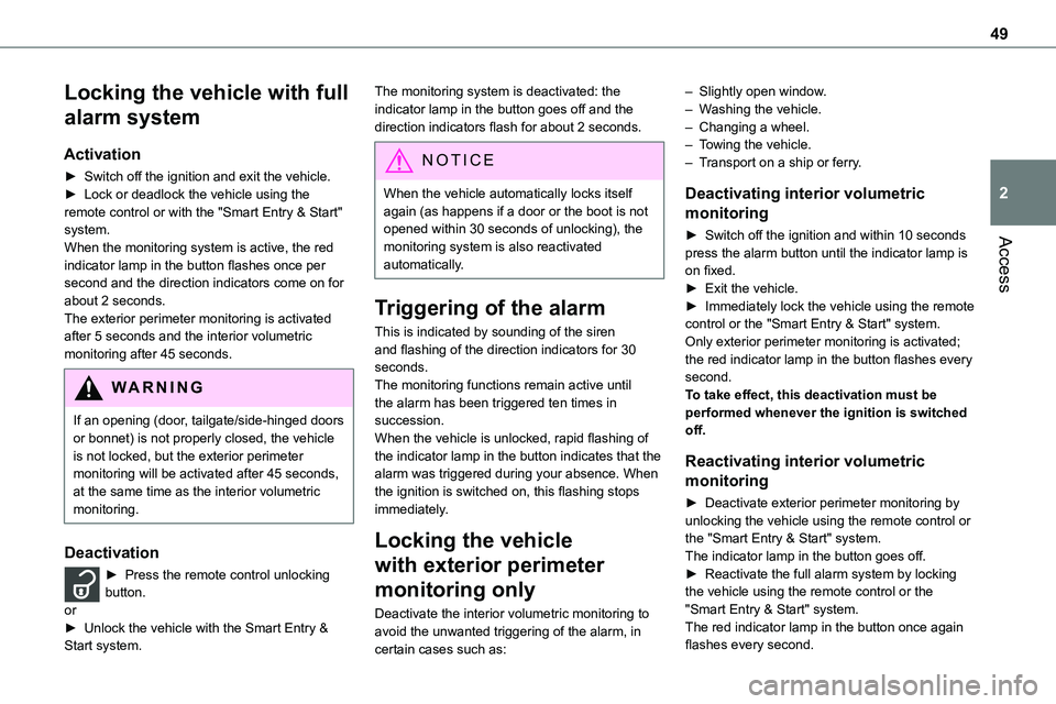 TOYOTA PROACE 2023 Service Manual 49
Access
2
Locking the vehicle with full
alarm system
Activation
► Switch off the ignition and exit the vehicle.► Lock or deadlock the vehicle using the remote control or with the "Smart Ent TOYOTA PROACE 2023 Service Manual 49
Access
2
Locking the vehicle with full
alarm system
Activation
► Switch off the ignition and exit the vehicle.► Lock or deadlock the vehicle using the remote control or with the "Smart Ent
