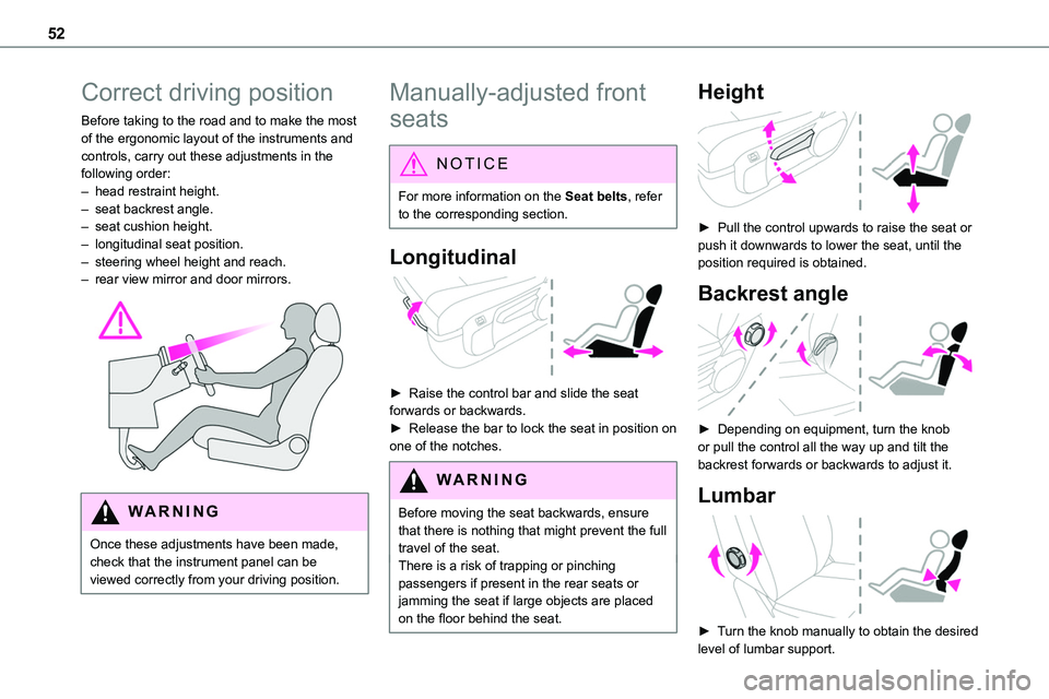 TOYOTA PROACE 2023 Workshop Manual 52
Correct driving position
Before taking to the road and to make the most of the ergonomic layout of the instruments and controls, carry out these adjustments in the following order:– head restrain TOYOTA PROACE 2023 Workshop Manual 52
Correct driving position
Before taking to the road and to make the most of the ergonomic layout of the instruments and controls, carry out these adjustments in the following order:– head restrain
