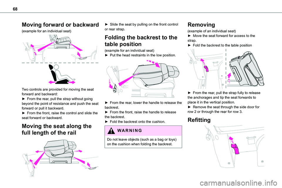 TOYOTA PROACE 2023 Repair Manual 68
Moving forward or backward
(example for an individual seat)
Two controls are provided for moving the seat forward and backward:► From the rear, pull the strap without going beyond the point of TOYOTA PROACE 2023 Repair Manual 68
Moving forward or backward
(example for an individual seat)
Two controls are provided for moving the seat forward and backward:► From the rear, pull the strap without going beyond the point of