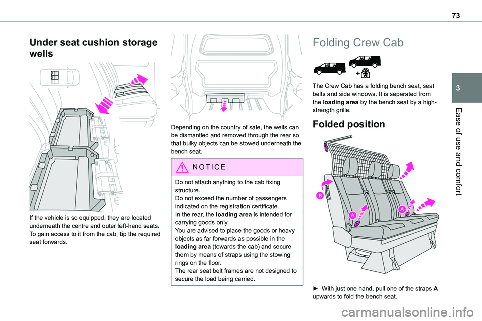 TOYOTA PROACE 2023 User Guide 73
Ease of use and comfort
3
Under seat cushion storage
wells
If the vehicle is so equipped, they are located underneath the centre and outer left-hand seats.To gain access to it from the cab, tip TOYOTA PROACE 2023 User Guide 73
Ease of use and comfort
3
Under seat cushion storage
wells
If the vehicle is so equipped, they are located underneath the centre and outer left-hand seats.To gain access to it from the cab, tip