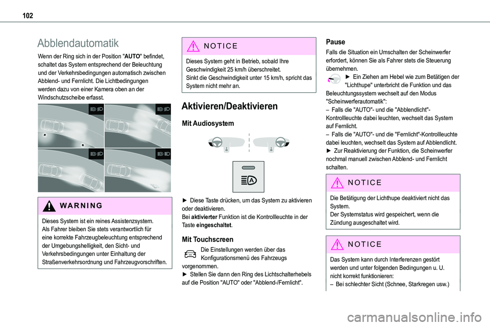 TOYOTA PROACE 2023 Betriebsanleitungen (in German) 102
Abblendautomatik
Wenn der Ring sich in der Position "AUTO" befindet, schaltet das System entsprechend der Beleuchtung und der Verkehrsbedingungen automatisch zwischen Abblend- und Fernlich TOYOTA PROACE 2023 Betriebsanleitungen (in German) 102
Abblendautomatik
Wenn der Ring sich in der Position "AUTO" befindet, schaltet das System entsprechend der Beleuchtung und der Verkehrsbedingungen automatisch zwischen Abblend- und Fernlich