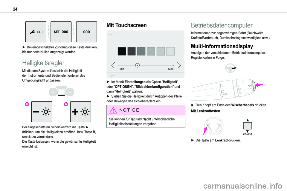 TOYOTA PROACE 2023 Betriebsanleitungen (in German) 24
► Bei eingeschalteter Zündung diese Taste drücken, bis nur noch Nullen angezeigt werden.
Helligkeitsregler
Mit diesem System lässt sich die Helligkeit der Instrumente und Bedienelemente an d TOYOTA PROACE 2023 Betriebsanleitungen (in German) 24
► Bei eingeschalteter Zündung diese Taste drücken, bis nur noch Nullen angezeigt werden.
Helligkeitsregler
Mit diesem System lässt sich die Helligkeit der Instrumente und Bedienelemente an d