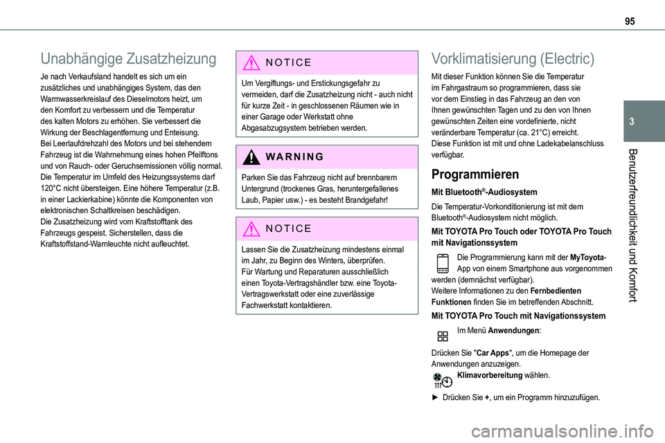 TOYOTA PROACE 2023 Betriebsanleitungen (in German) 95
Benutzerfreundlichkeit und Komfort
3
Unabhängige Zusatzheizung
Je nach Verkaufsland handelt es sich um ein zusätzliches und unabhängiges System, das den Warmwasserkreislauf des Dieselmotors heiz TOYOTA PROACE 2023 Betriebsanleitungen (in German) 95
Benutzerfreundlichkeit und Komfort
3
Unabhängige Zusatzheizung
Je nach Verkaufsland handelt es sich um ein zusätzliches und unabhängiges System, das den Warmwasserkreislauf des Dieselmotors heiz