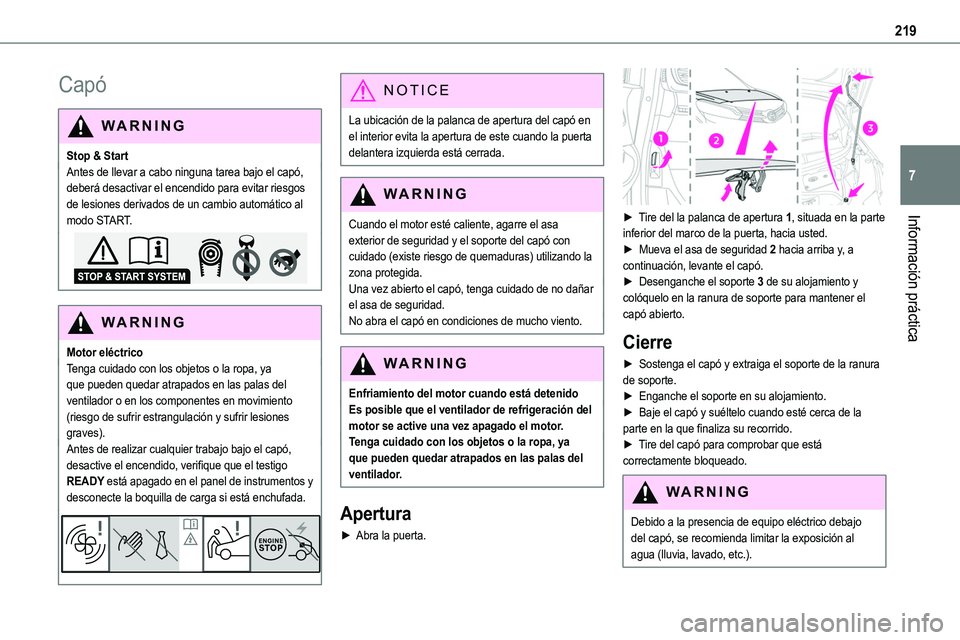 TOYOTA PROACE 2023 Manual del propietario (in Spanish) 219
Información práctica
7
Capó
WARNI NG
Stop & StartAntes de llevar a cabo ninguna tarea bajo el capó, deberá desactivar el encendido para evitar riesgos de lesiones derivados de un cambio autom TOYOTA PROACE 2023 Manual del propietario (in Spanish) 219
Información práctica
7
Capó
WARNI NG
Stop & StartAntes de llevar a cabo ninguna tarea bajo el capó, deberá desactivar el encendido para evitar riesgos de lesiones derivados de un cambio autom