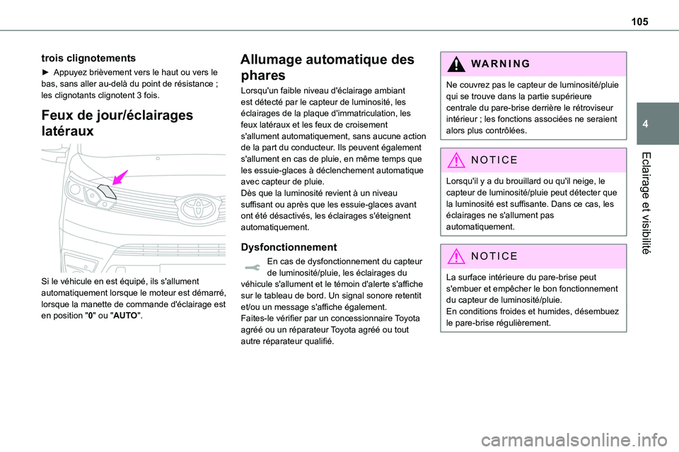 TOYOTA PROACE 2023 Manuel du propriétaire (in French) 105
Eclairage et visibilité
4
trois clignotements
► Appuyez brièvement vers le haut ou vers le bas, sans aller au-delà du point de résistance ; les clignotants clignotent 3 fois.
Feux de jour/é TOYOTA PROACE 2023 Manuel du propriétaire (in French) 105
Eclairage et visibilité
4
trois clignotements
► Appuyez brièvement vers le haut ou vers le bas, sans aller au-delà du point de résistance ; les clignotants clignotent 3 fois.
Feux de jour/é