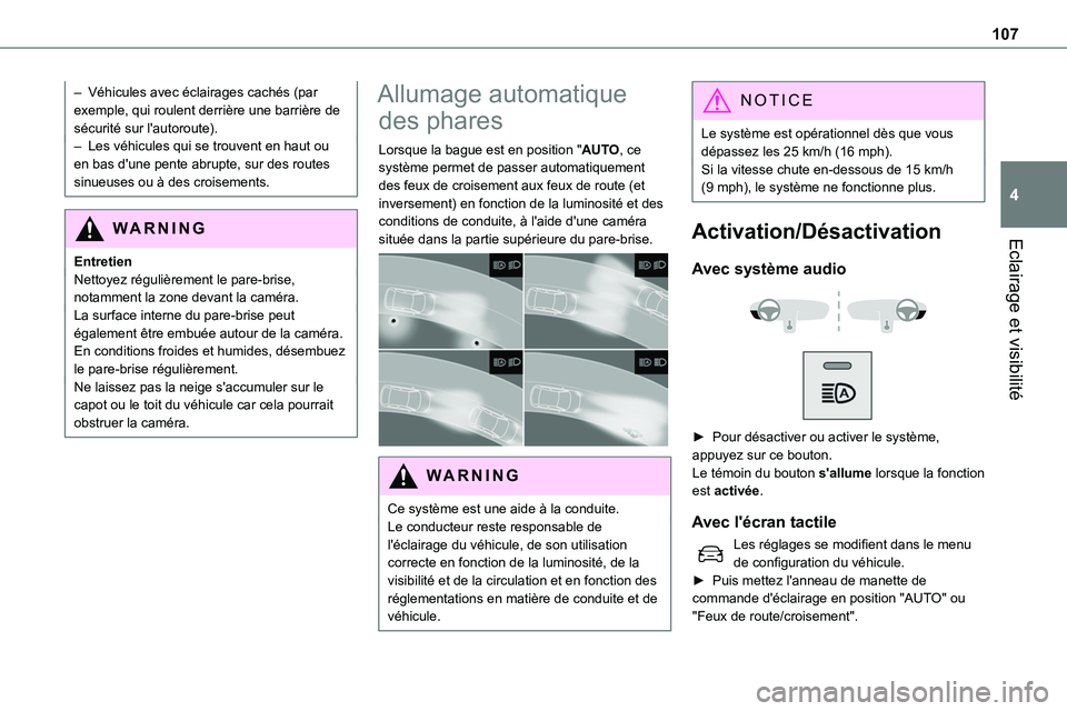TOYOTA PROACE 2023 Manuel du propriétaire (in French) 107
Eclairage et visibilité
4
– Véhicules avec éclairages cachés (par exemple, qui roulent derrière une barrière de sécurité sur l'autoroute).– Les véhicules qui se trouvent en haut o TOYOTA PROACE 2023 Manuel du propriétaire (in French) 107
Eclairage et visibilité
4
– Véhicules avec éclairages cachés (par exemple, qui roulent derrière une barrière de sécurité sur l'autoroute).– Les véhicules qui se trouvent en haut o