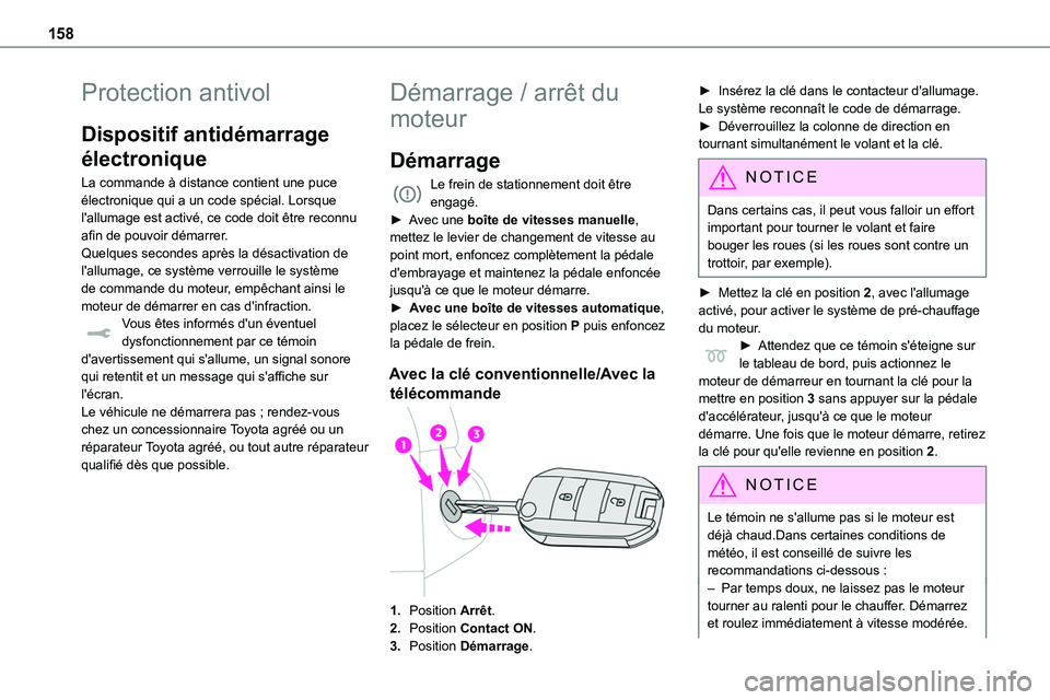 TOYOTA PROACE 2023 Manuel du propriétaire (in French) 158
Protection antivol
Dispositif antidémarrage
électronique
La commande à distance contient une puce électronique qui a un code spécial. Lorsque l'allumage est activé, ce code doit être r TOYOTA PROACE 2023 Manuel du propriétaire (in French) 158
Protection antivol
Dispositif antidémarrage
électronique
La commande à distance contient une puce électronique qui a un code spécial. Lorsque l'allumage est activé, ce code doit être r