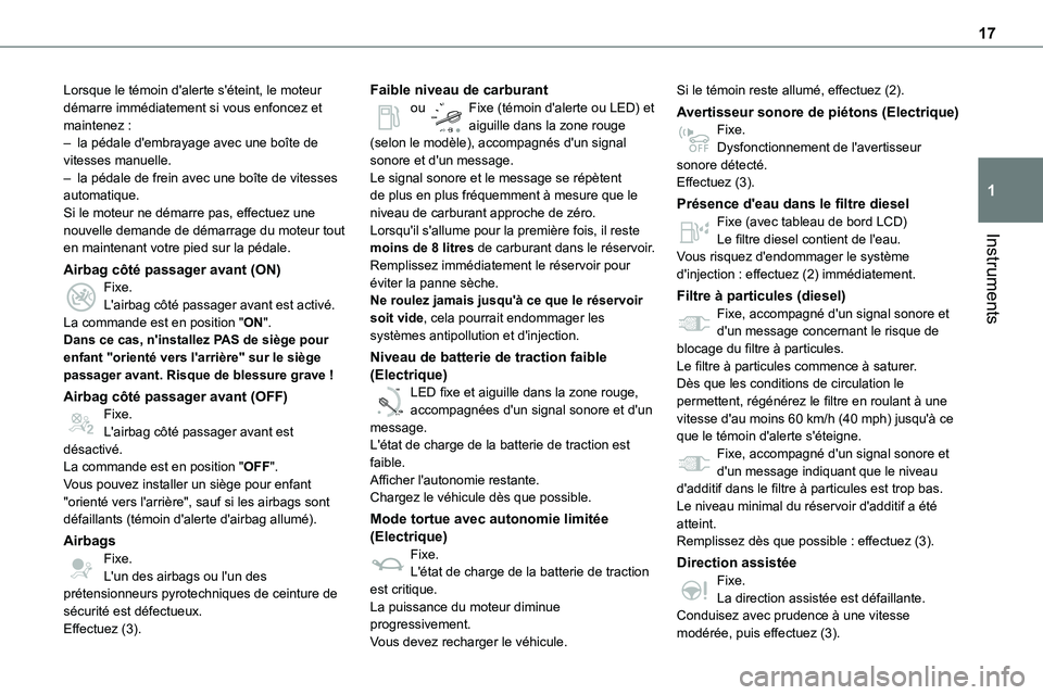 TOYOTA PROACE 2023 Manuel du propriétaire (in French) 17
Instruments
1
Lorsque le témoin d'alerte s'éteint, le moteur démarre immédiatement si vous enfoncez et maintenez :– la pédale d'embrayage avec une boîte de vitesses manuelle.– TOYOTA PROACE 2023 Manuel du propriétaire (in French) 17
Instruments
1
Lorsque le témoin d'alerte s'éteint, le moteur démarre immédiatement si vous enfoncez et maintenez :– la pédale d'embrayage avec une boîte de vitesses manuelle.–