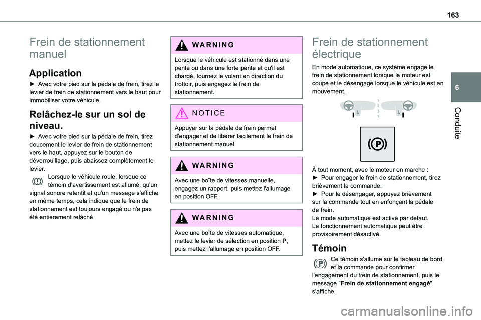 TOYOTA PROACE 2023 Manuel du propriétaire (in French) 163
Conduite
6
Frein de stationnement
manuel
Application
► Avec votre pied sur la pédale de frein, tirez le levier de frein de stationnement vers le haut pour immobiliser votre véhicule.
Relâche TOYOTA PROACE 2023 Manuel du propriétaire (in French) 163
Conduite
6
Frein de stationnement
manuel
Application
► Avec votre pied sur la pédale de frein, tirez le levier de frein de stationnement vers le haut pour immobiliser votre véhicule.
Relâche
