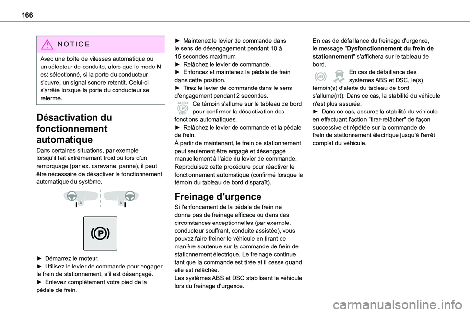 TOYOTA PROACE 2023 Manuel du propriétaire (in French) 166
NOTIC E
Avec une boîte de vitesses automatique ou un sélecteur de conduite, alors que le mode N est sélectionné, si la porte du conducteur s'ouvre, un signal sonore retentit. Celui-ci s TOYOTA PROACE 2023 Manuel du propriétaire (in French) 166
NOTIC E
Avec une boîte de vitesses automatique ou un sélecteur de conduite, alors que le mode N est sélectionné, si la porte du conducteur s'ouvre, un signal sonore retentit. Celui-ci s