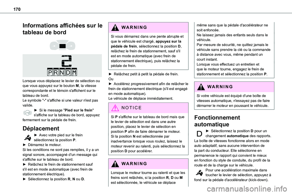 TOYOTA PROACE 2023 Manuel du propriétaire (in French) 170
Informations affichées sur le
tableau de bord
Lorsque vous déplacez le levier de sélection ou que vous appuyez sur le bouton M, la vitesse correspondante et le témoin s'affichent su TOYOTA PROACE 2023 Manuel du propriétaire (in French) 170
Informations affichées sur le
tableau de bord
Lorsque vous déplacez le levier de sélection ou que vous appuyez sur le bouton M, la vitesse correspondante et le témoin s'affichent su