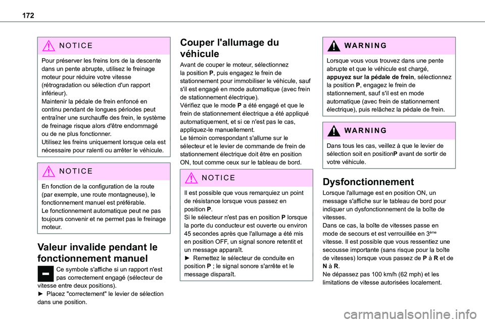 TOYOTA PROACE 2023 Manuel du propriétaire (in French) 172
NOTIC E
Pour préserver les freins lors de la descente dans un pente abrupte, utilisez le freinage moteur pour réduire votre vitesse (rétrogradation ou sélection d'un rapport inférieur).Ma TOYOTA PROACE 2023 Manuel du propriétaire (in French) 172
NOTIC E
Pour préserver les freins lors de la descente dans un pente abrupte, utilisez le freinage moteur pour réduire votre vitesse (rétrogradation ou sélection d'un rapport inférieur).Ma