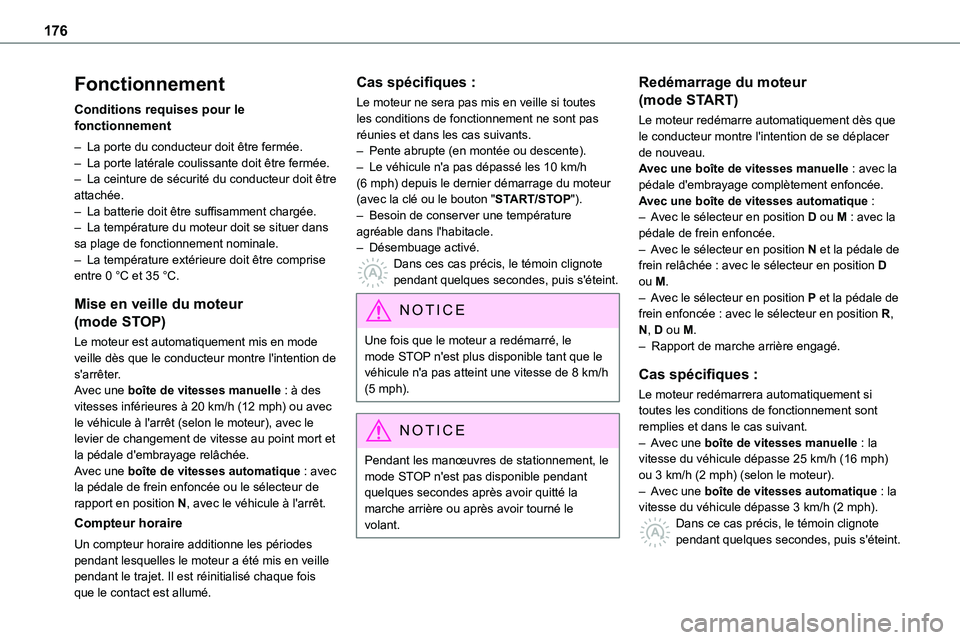 TOYOTA PROACE 2023 Manuel du propriétaire (in French) 176
Fonctionnement
Conditions requises pour le fonctionnement
– La porte du conducteur doit être fermée.– La porte latérale coulissante doit être fermée.– La ceinture de sécurité du condu TOYOTA PROACE 2023 Manuel du propriétaire (in French) 176
Fonctionnement
Conditions requises pour le fonctionnement
– La porte du conducteur doit être fermée.– La porte latérale coulissante doit être fermée.– La ceinture de sécurité du condu