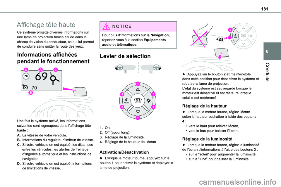 TOYOTA PROACE 2023 Manuel du propriétaire (in French) 181
Conduite
6
Affichage tête haute
Ce système projette diverses informations sur une lame de projection fumée située dans le champ de vision du conducteur, ce qui lui permet de conduire sans quit TOYOTA PROACE 2023 Manuel du propriétaire (in French) 181
Conduite
6
Affichage tête haute
Ce système projette diverses informations sur une lame de projection fumée située dans le champ de vision du conducteur, ce qui lui permet de conduire sans quit
