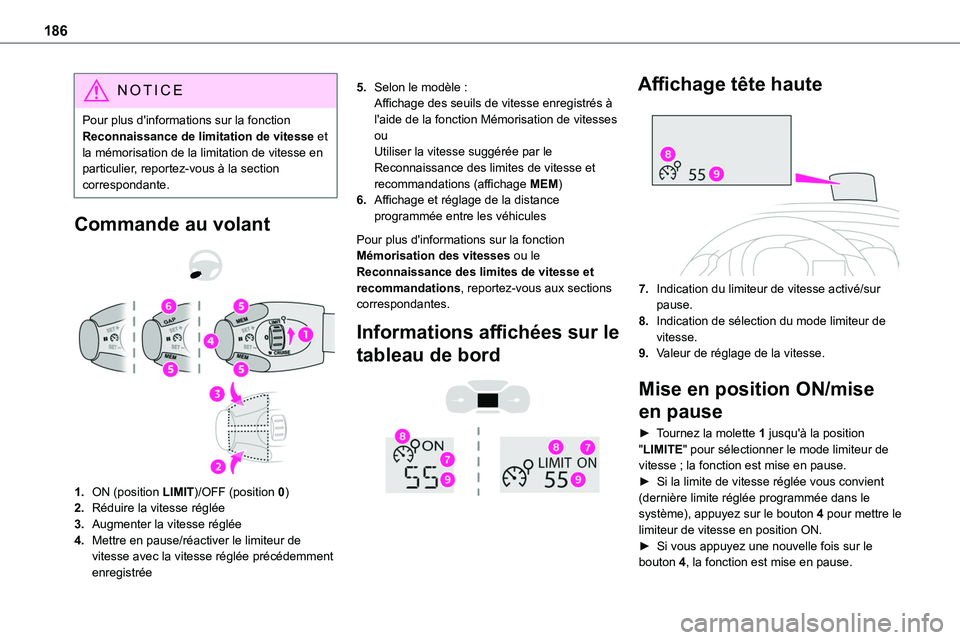 TOYOTA PROACE 2023 Manuel du propriétaire (in French) 186
NOTIC E
Pour plus d'informations sur la fonction Reconnaissance de limitation de vitesse et la mémorisation de la limitation de vitesse en particulier, reportez-vous à la section corresponda TOYOTA PROACE 2023 Manuel du propriétaire (in French) 186
NOTIC E
Pour plus d'informations sur la fonction Reconnaissance de limitation de vitesse et la mémorisation de la limitation de vitesse en particulier, reportez-vous à la section corresponda