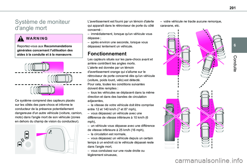 TOYOTA PROACE 2023 Manuel du propriétaire (in French) 201
Conduite
6
Système de moniteur
d'angle mort
WARNI NG
Reportez-vous aux Recommandations générales concernant l'utilisation des aides à la conduite et à la manœuvre.
Ce système c TOYOTA PROACE 2023 Manuel du propriétaire (in French) 201
Conduite
6
Système de moniteur
d'angle mort
WARNI NG
Reportez-vous aux Recommandations générales concernant l'utilisation des aides à la conduite et à la manœuvre.
Ce système c