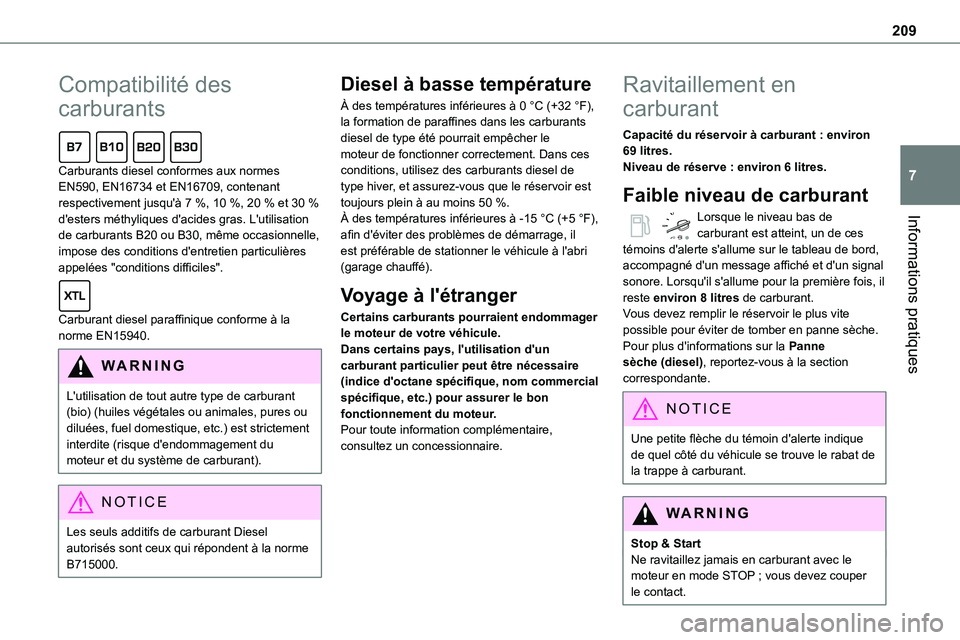 TOYOTA PROACE 2023 Manuel du propriétaire (in French) 209
Informations pratiques
7
Compatibilité des
carburants
Carburants diesel conformes aux normes EN590, EN16734 et EN16709, contenant respectivement jusqu'à 7 %, 10 %, 20 % et 30 % d'este TOYOTA PROACE 2023 Manuel du propriétaire (in French) 209
Informations pratiques
7
Compatibilité des
carburants
Carburants diesel conformes aux normes EN590, EN16734 et EN16709, contenant respectivement jusqu'à 7 %, 10 %, 20 % et 30 % d'este