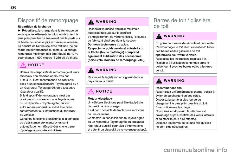 TOYOTA PROACE 2023 Manuel du propriétaire (in French) 226
Dispositif de remorquage
Répartition de la charge► Répartissez la charge dans la remorque de sorte que les éléments les plus lourds soient le plus près possible de l'essieu et que le po TOYOTA PROACE 2023 Manuel du propriétaire (in French) 226
Dispositif de remorquage
Répartition de la charge► Répartissez la charge dans la remorque de sorte que les éléments les plus lourds soient le plus près possible de l'essieu et que le po