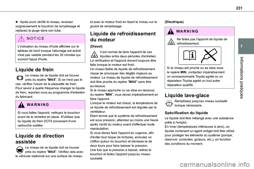 TOYOTA PROACE 2023 Manuel du propriétaire (in French) 231
Informations pratiques
7
► Après avoir vérifié le niveau, revissez soigneusement le bouchon de remplissage et replacez la jauge dans son tube.
NOTIC E
L'indication du niveau d'huile a TOYOTA PROACE 2023 Manuel du propriétaire (in French) 231
Informations pratiques
7
► Après avoir vérifié le niveau, revissez soigneusement le bouchon de remplissage et replacez la jauge dans son tube.
NOTIC E
L'indication du niveau d'huile a