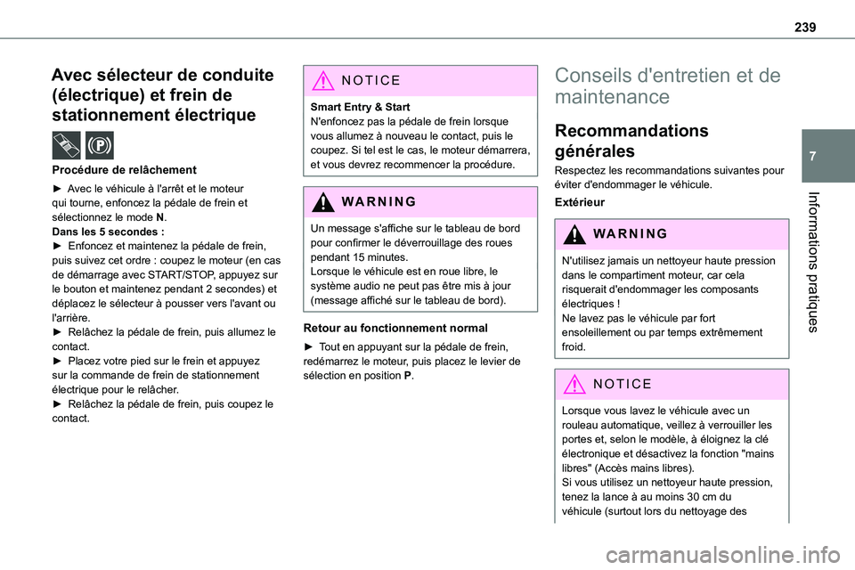 TOYOTA PROACE 2023 Manuel du propriétaire (in French) 239
Informations pratiques
7
Avec sélecteur de conduite
(électrique) et frein de
stationnement électrique /
Procédure de relâchement
► Avec le véhicule à l'arrêt et le moteur
qui t TOYOTA PROACE 2023 Manuel du propriétaire (in French) 239
Informations pratiques
7
Avec sélecteur de conduite
(électrique) et frein de
stationnement électrique /
Procédure de relâchement
► Avec le véhicule à l'arrêt et le moteur
qui t