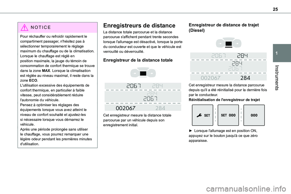 TOYOTA PROACE 2023 Manuel du propriétaire (in French) 25
Instruments
1
NOTIC E
Pour réchauffer ou refroidir rapidement le compartiment passager, n'hésitez pas à sélectionner temporairement le réglage maximum du chauffage ou de la climatisation.L TOYOTA PROACE 2023 Manuel du propriétaire (in French) 25
Instruments
1
NOTIC E
Pour réchauffer ou refroidir rapidement le compartiment passager, n'hésitez pas à sélectionner temporairement le réglage maximum du chauffage ou de la climatisation.L