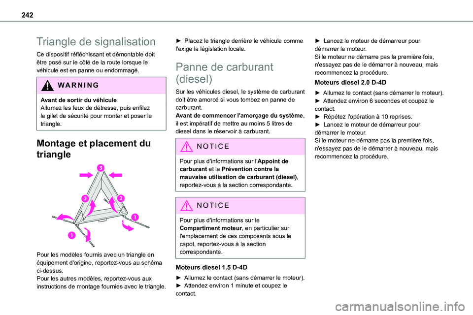 TOYOTA PROACE 2023 Manuel du propriétaire (in French) 242
Triangle de signalisation
Ce dispositif réfléchissant et démontable doit être posé sur le côté de la route lorsque le véhicule est en panne ou endommagé.
WARNI NG
Avant de sortir du véhi TOYOTA PROACE 2023 Manuel du propriétaire (in French) 242
Triangle de signalisation
Ce dispositif réfléchissant et démontable doit être posé sur le côté de la route lorsque le véhicule est en panne ou endommagé.
WARNI NG
Avant de sortir du véhi